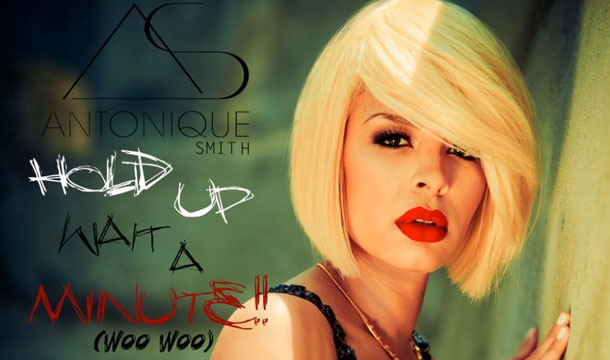 New Music Video Antonique Smith Hold Up Wait A Minute Woo Woo Jojocrews Com